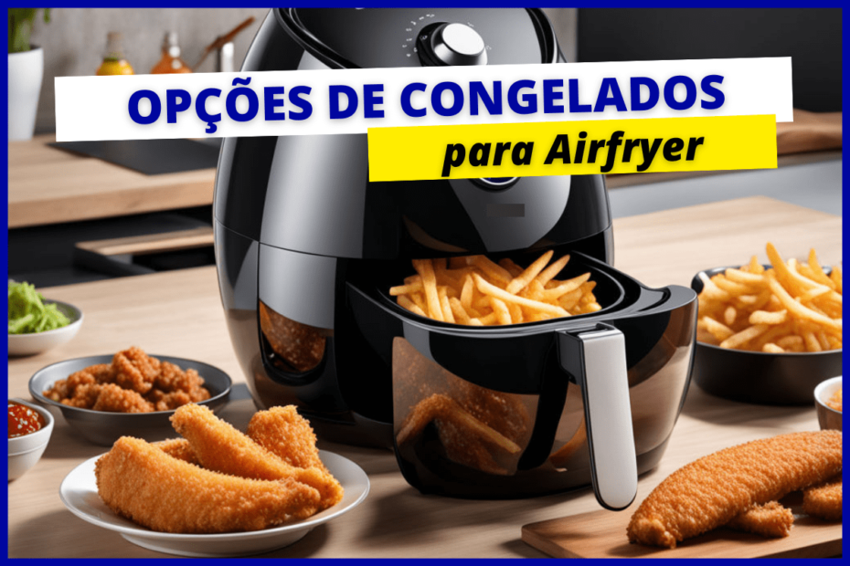 Op Es De Congelados Para Air Fryer Canal Airfryer