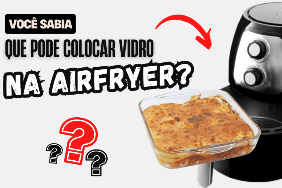 Pode Colocar Vidro na Air Fryer (2) (1)